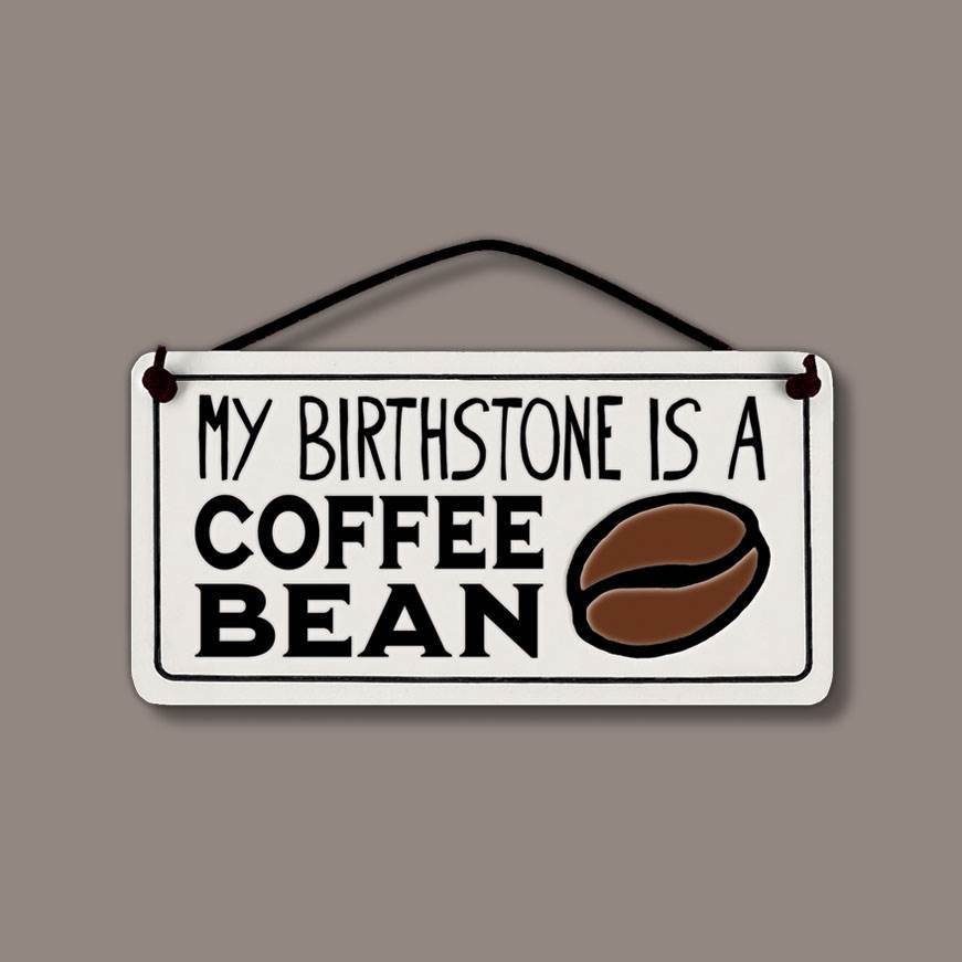 My Birthstone Is A Coffee Bean