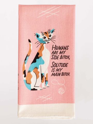 Humans Are My Side B*tch Dish Towel
