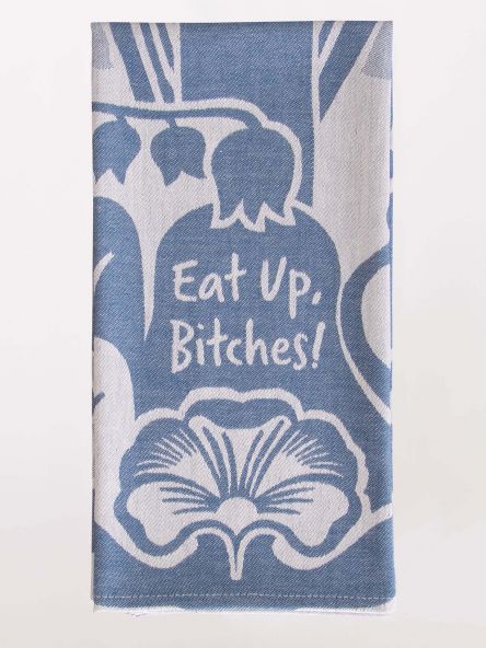 Eat Up B*tches Dish Towel