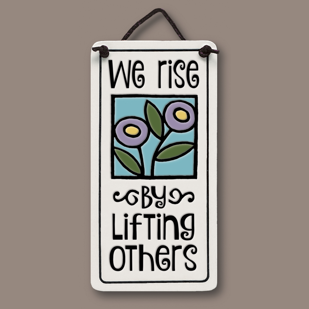 We Rise by Lifting Others
