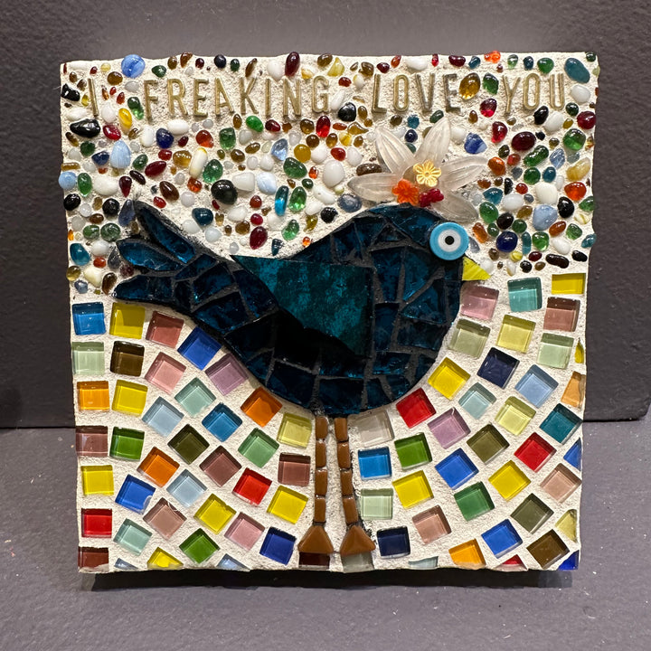I Freaking Love You Bird Mosaic
