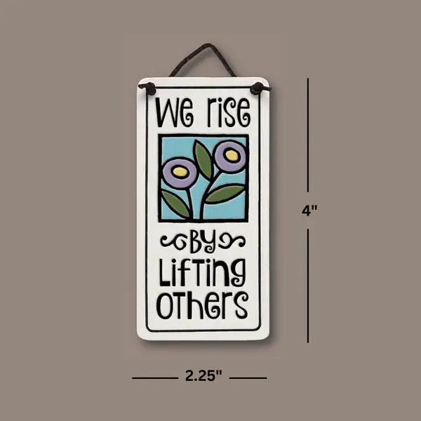 We Rise by Lifting Others