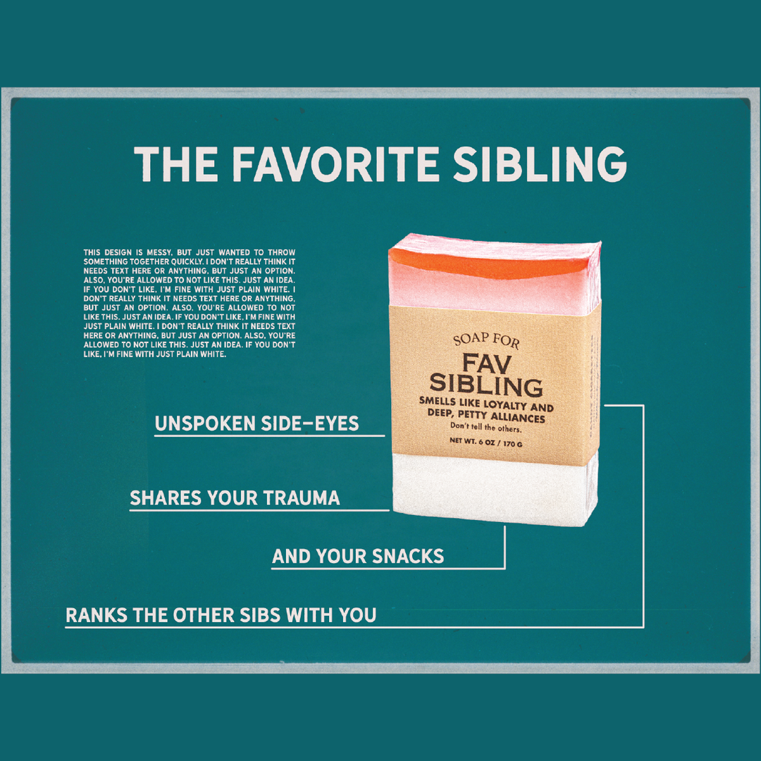 Soap for Fav Sibling